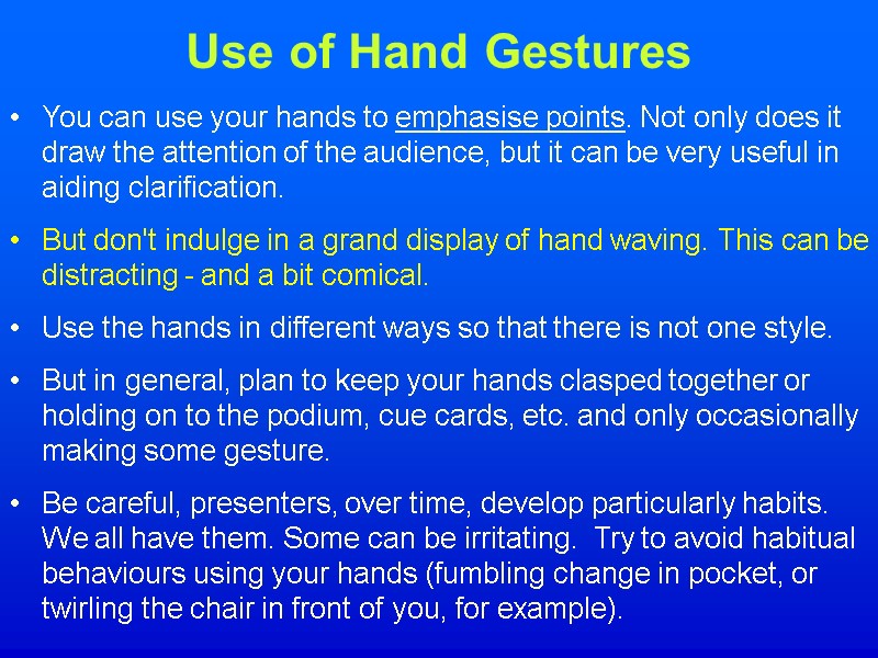 Use of Hand Gestures You can use your hands to emphasise points. Not only